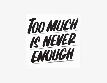 Too Much Is Never Enough Poster